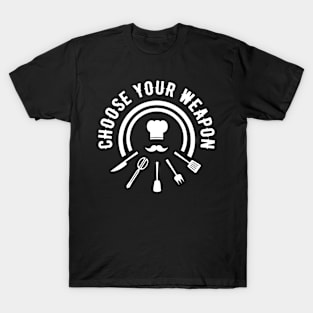 Choose your weapon T-Shirt